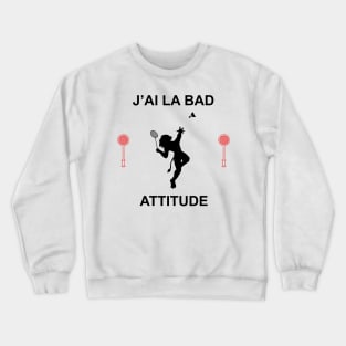 J AI LA BAD ATTITUDE Crewneck Sweatshirt